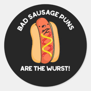 Bad Sausage Puns Are The Wurst Hot Dog Pun Dark BG Classic Round Sticker