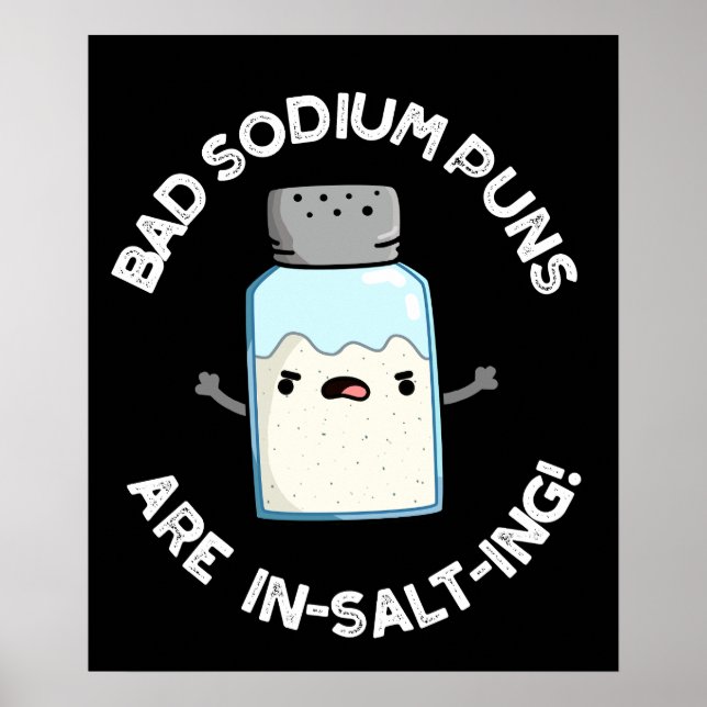 Bad Sodium Puns Are In-salt-ing Salt Pun Dark BG Poster (Front)