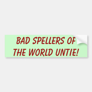 Bad Spellers Of The World Untie! Bumper Sticker