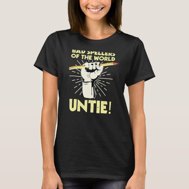 Bad Spellers Of The World Untie Dyslexic Dyslexia  T-Shirt (Front)