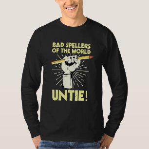 Bad Spellers Of The World Untie Dyslexic Dyslexia T-Shirt