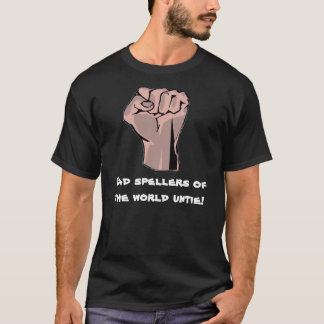 Bad spellers of the world untie! T-Shirt