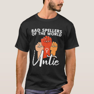 Bad Spellers Of The World Untie - T-Shirt
