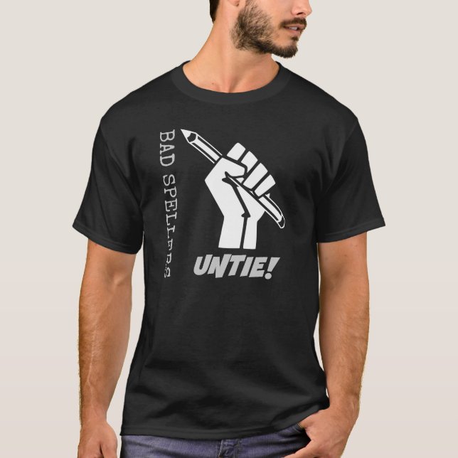 Bad Spellers Untie! Grammar Humour T-Shirt (Front)