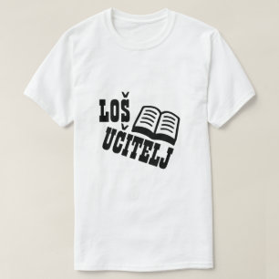 Bad teacher in Bosnian, loš učitelj T-Shirt