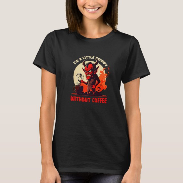 Bad-tempered Devil - Grumpy Without Coffee Premium T-Shirt (Front)