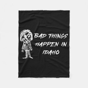 Bad Things Happen In Idaho Halloween Costume Word Fleece Blanket
