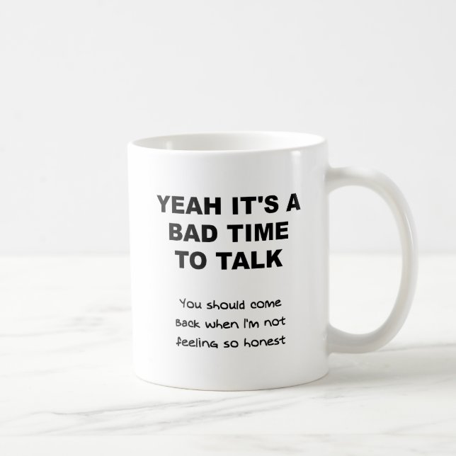 Bad Time to Talk Funny Mug (Right)