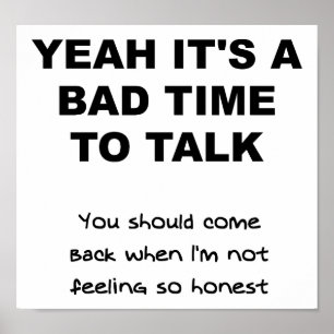 Bad Time to Talk Funny Poster