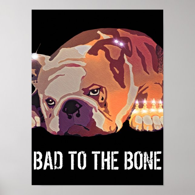 Bad to the Bone Bulldog  dog tattoos and piercing Poster (Front)