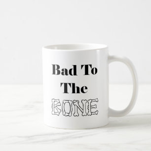 Bad to the Bone Coffee Mug