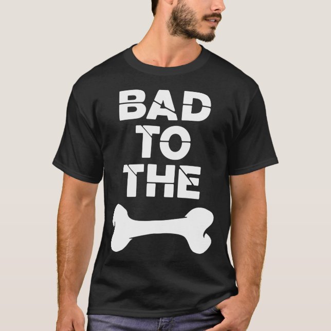 bad to the bone dog T-Shirt (Front)
