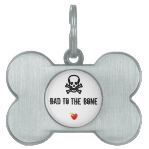 Bad To The Bone Dog Tag