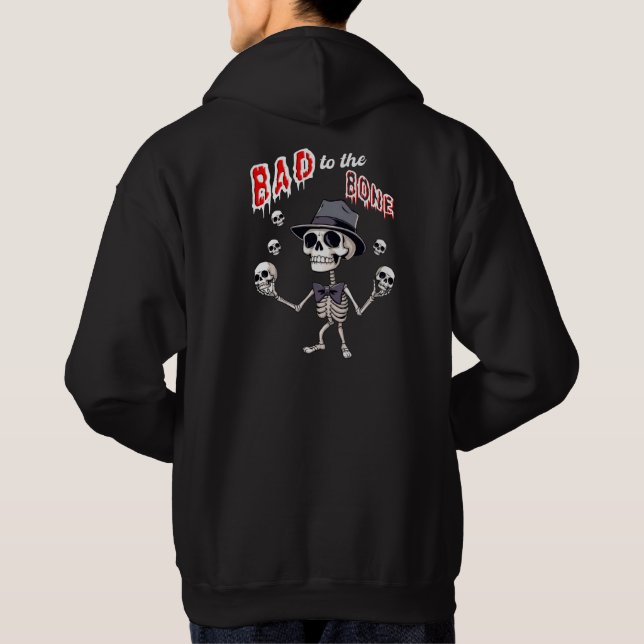 Bad to the bone, funny skeleton hoodie (Back)