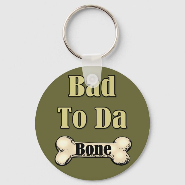 Bad To The Bone Keychain (Front)