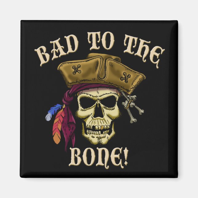 Bad To The Bone Magnet (Front)