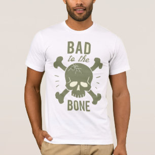 BAD TO THE BONE MEN'S T-SHIRTS HOODIES