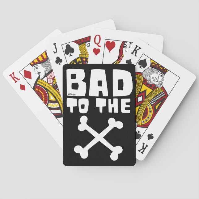 BAD TO THE BONE                                    PLAYING CARDS (Back)