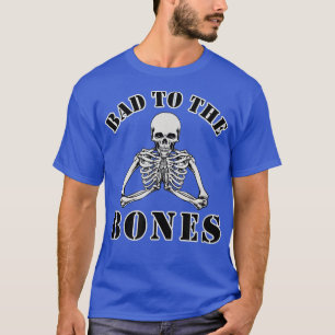 Bad to the Bones Funny Halloween T-Shirt