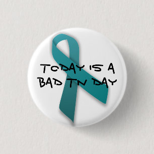 Bad Trigeminal Neuralgia Day 1 Inch Round Button