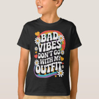 Bad Vibes Don’t Go With My Outfit Retro Groovy Flo