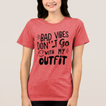 Bad Vibes Don’t Match My Outfit – Women’s T-Shirt