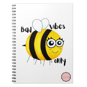 Bad Vibes Only, Cute Cartoon Bee Notebook