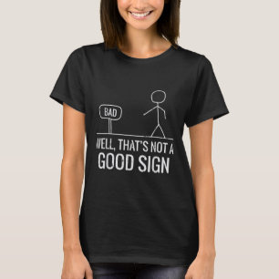 Bad Well Not A Good Sign Funny Saying Men Boys Kid T-Shirt