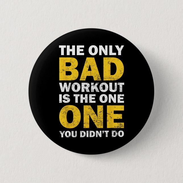 Bad Workout - Inspired Bodybuilding Quote  2 Inch Round Button (Front)