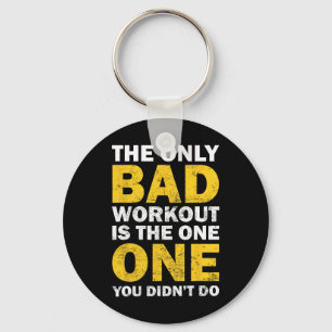 Bad Workout - Inspired Bodybuilding Quote  Keychain