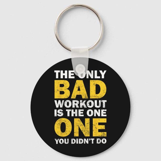 Bad Workout - Inspired Bodybuilding Quote  Keychain (Front)