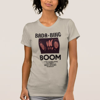 BADA-BING Boom T-Shirt
