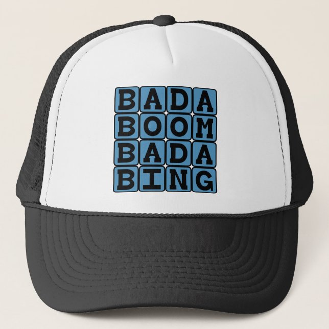 Bada Boom Bada Bing, Alliterative Onomatopoeia Trucker Hat (Front)