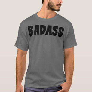 Badass 1 T-Shirt