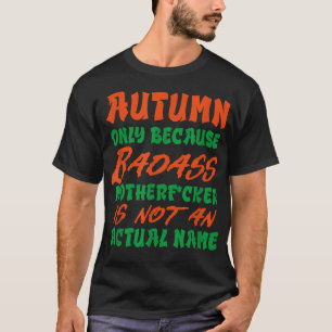 Badass Autumn Name Personalized Funny Nickname  T-Shirt