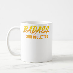Badass Coin Collector Coin Collecting Hobby Numism Coffee Mug