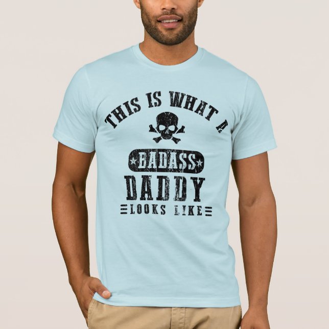 Badass Daddy Looks Like T-Shirt (Front)