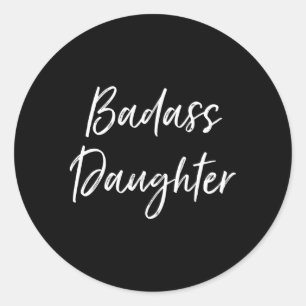 Badass Daughter For Daughter From Mom Dad Classic Round Sticker