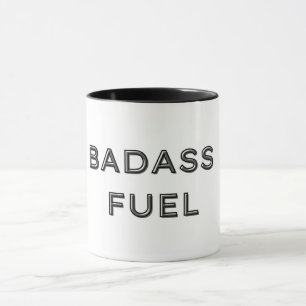 Badass Fuel Funny Humor Trendy Quote Mug
