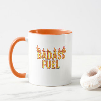 Badass Fuel Trendy Funny Quote Mug