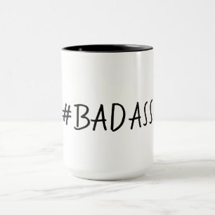 BADASS FUNNY MUG_# BADASS MUG