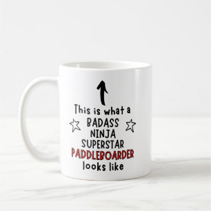 Badass, Ninja, Superstar, Paddleboarder Coffee Mug