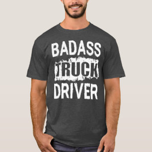 Badass truck driver T-Shirt