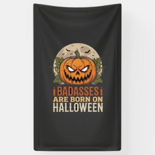 Badasses Are Born on Halloween Pumpkin Banner