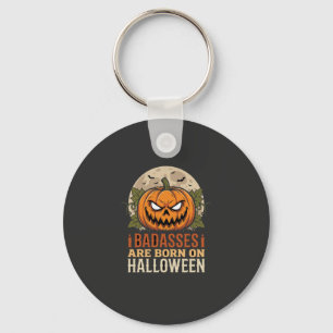 Badasses Are Born on Halloween Pumpkin Keychain