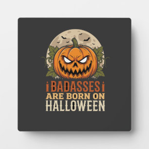 Badasses Are Born on Halloween Pumpkin Plaque
