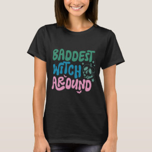 Baddest Witch Around Black Halloween T-Shirt