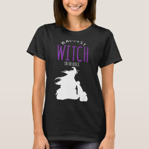 Baddest witch on the block - halloween costume  T-Shirt