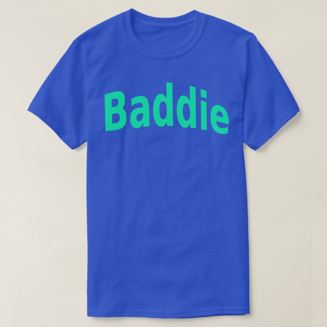 Baddie 3 T-Shirt (Design Front)