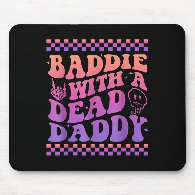 Baddie With A Dead Daddy Dead Dad Club Funny Baddi Mouse Pad (Front)